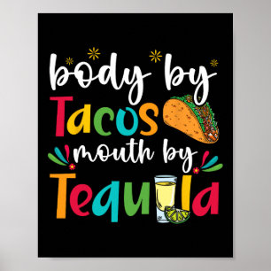 Body By Tacos Mouth By Tequila Drinker Cinco De Ma Poster