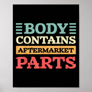 Body Contains Aftermarket Parts For Hip And Knee R Poster