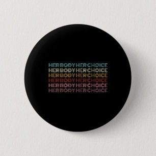 Body Her Choice Pro Choice Feminist  6 Cm Round Badge