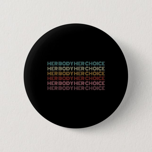 Body Her Choice Pro Choice Feminist  6 Cm Round Badge (Front)
