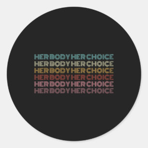 Body Her Choice Pro Choice Feminist  Classic Round Sticker