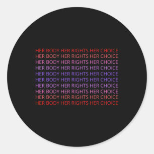Body Her Right Her Choice Feminist Womens Feminism Classic Round Sticker