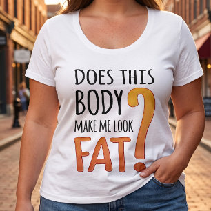 Body Image Joke - Funny Postive Thinking Plus Size T-Shirt