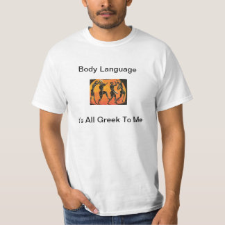 Body Language: It's All Greek To Me T-Shirt