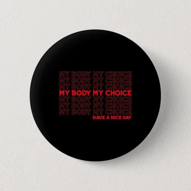 Body My Choice Pro Choice Protect Roe 73 Abortion  6 Cm Round Badge (Front)