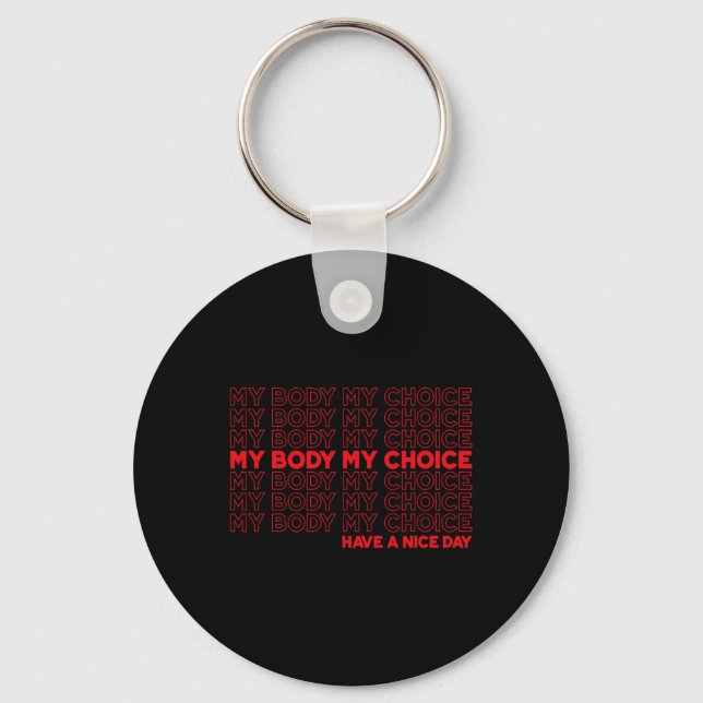 Body My Choice Pro Choice Protect Roe 73 Abortion  Key Ring (Front)