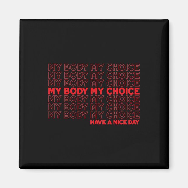 Body My Choice Pro Choice Protect Roe 73 Abortion  Magnet (Front)