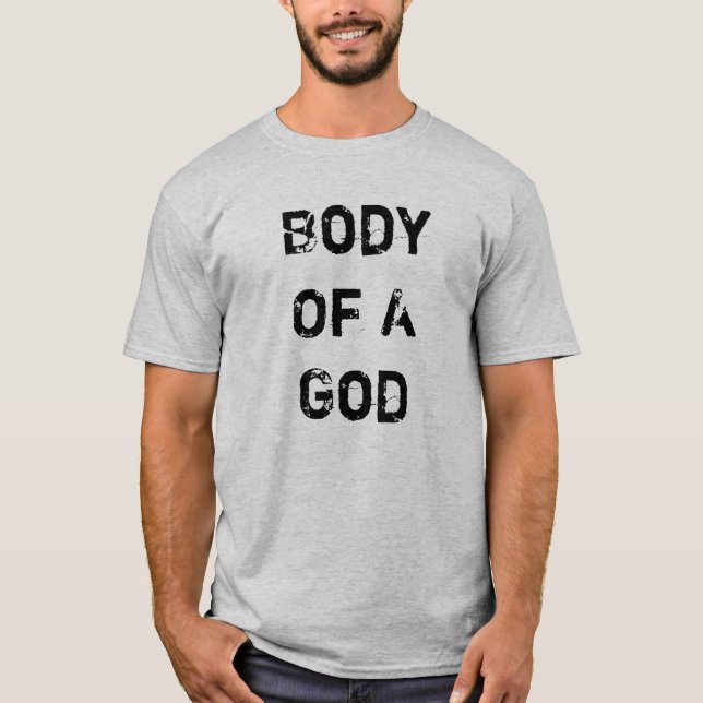 Body Of A God T-Shirt (Front)