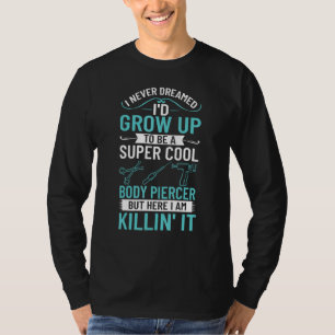Body Piercer Gun Dermal Piercing Implants Quotes T-Shirt