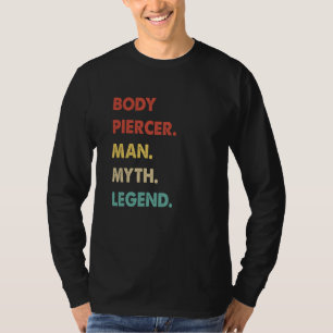 Body Piercer Man Myth Legend 1 T-Shirt