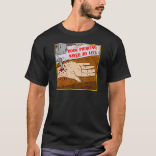 Body Piercing Saved My Life T-Shirt