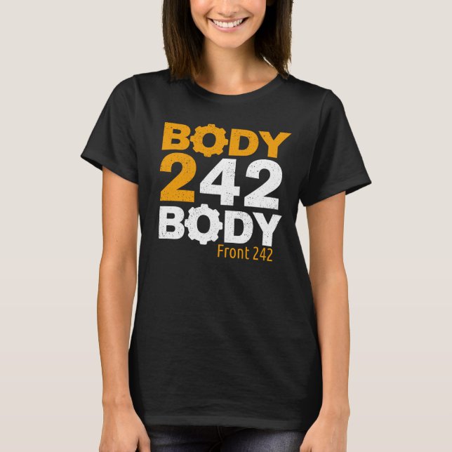 Body to Body Front 242 T-Shirt (Front)