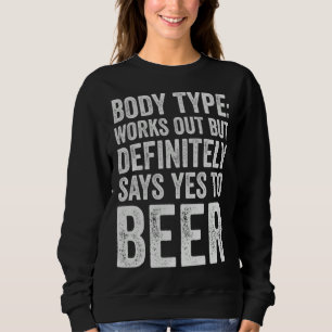 Body Type Works Out But Definitely Says Yes To Bee Sweatshirt