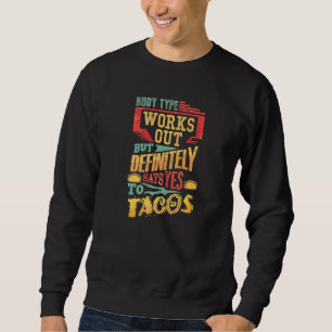 Body Type Works Out But Definitely Says Yes To Tac Sweatshirt
