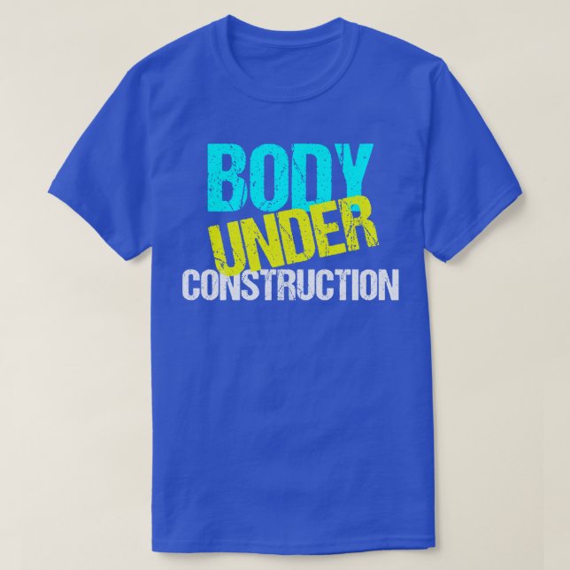 Body Under Construction Funny Exercise Diet T-Shirt (Design Front)