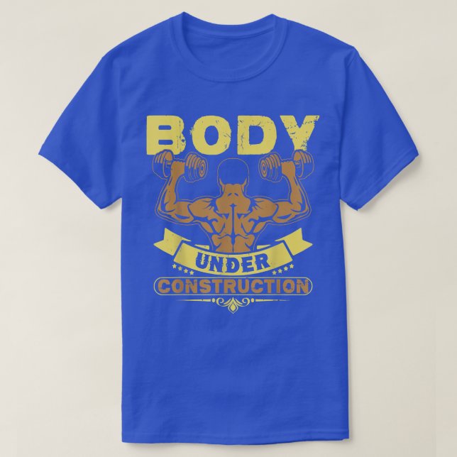 Body Under Construction Shirt Funny Gym Workout T- (Design Front)