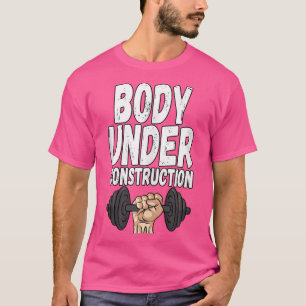 Body Under Construction Weightlifting Fitness Gym T-Shirt