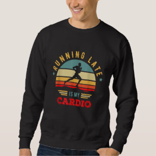 Bodybuilder and Powerlifting for Running late is m Sweatshirt