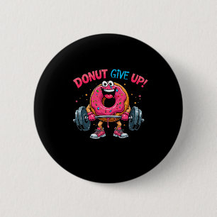 Bodybuilder Doughnut Give Up Humour Gym Workout Jo 6 Cm Round Badge