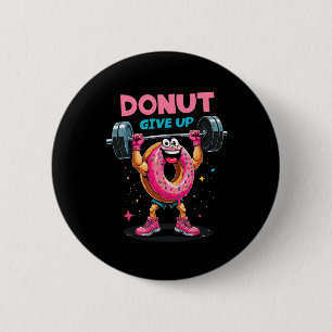 Bodybuilder Doughnut Give Up Humour Gym Workout Jo 6 Cm Round Badge