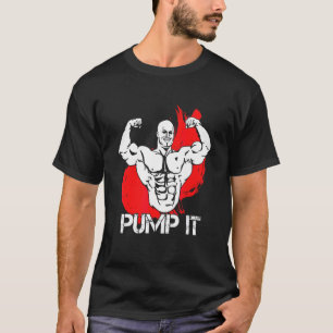 Bodybuilder Pump It Design T-Shirt