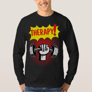 Bodybuilder  Weightlifting Gym Therapy Fitness 1 T-Shirt
