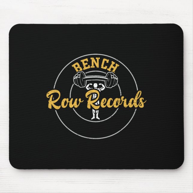 Bodybuilding Bench Row Records Gym Sayings  Mouse Pad (Front)