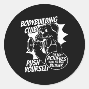 Bodybuilding Club Push Yourself The Body Achieves  Classic Round Sticker