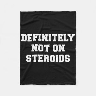 Bodybuilding Gym Humour Definitely Not On Steroids Fleece Blanket