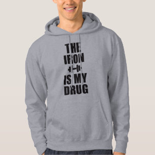 Bodybuilding Gym Motivation - The Iron Is My Drug Hoodie
