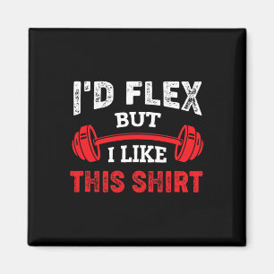 Bodybuilding Gym Workout I'd Flex But I Like This  Magnet