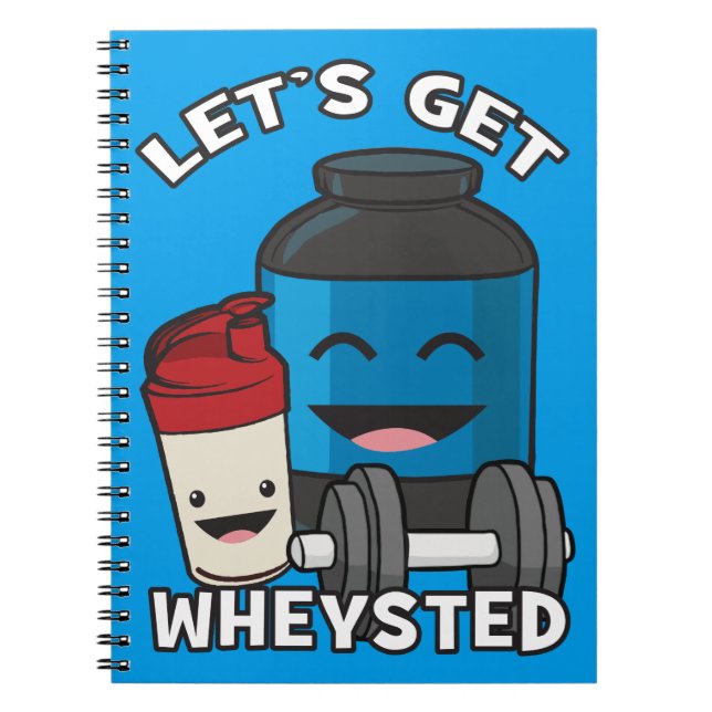 Bodybuilding Humour - Let's Get Wheysted Spiral Notebook (Front)