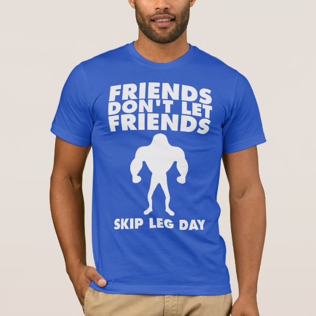 Bodybuilding Humour - Skip Leg Day T-Shirt (Front)