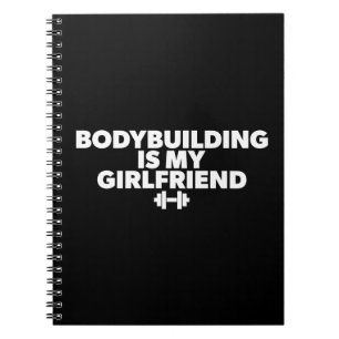 Bodybuilding is My Girlfriend - Workout Motivation Spiral Notebook