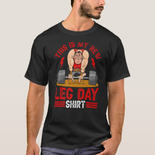 Bodybuilding Leg Day Powerlifting  Fitness Gym T-Shirt