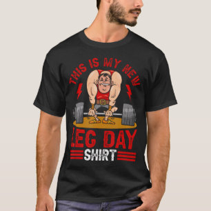 Bodybuilding Leg Day Powerlifting Funny Fitness Gy T-Shirt