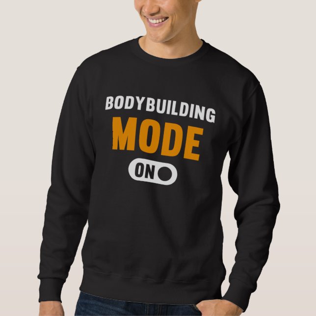 Bodybuilding Mode on Sweatshirt (Front)