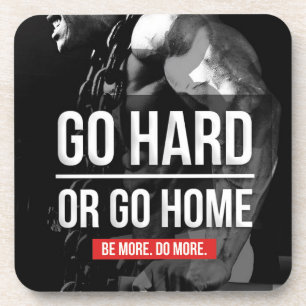 Bodybuilding Motivation - Go Hard or Go Home Coaster