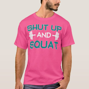 Bodybuilding Shirt Shut Up And Squat Funny Workout