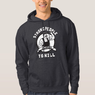 Bodybuilding - Strong People Are Harder To Kill Hoodie