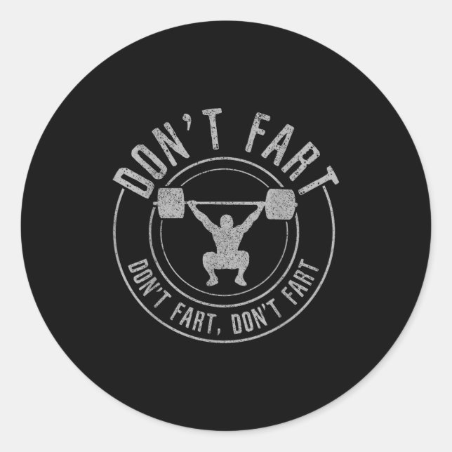 Bodybuilding Weightlifting Wer Lifting Don't Fart  Classic Round Sticker (Front)