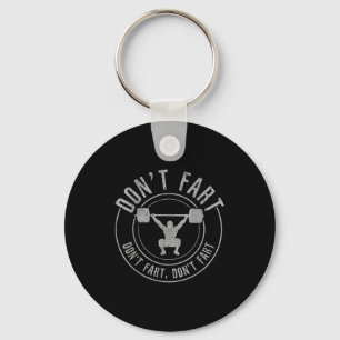 Bodybuilding Weightlifting Wer Lifting Don't Fart  Key Ring
