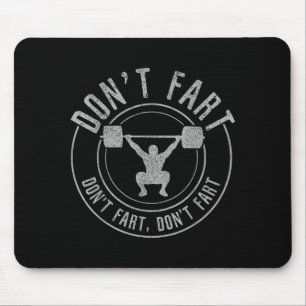 Bodybuilding Weightlifting Wer Lifting Don't Fart  Mouse Pad