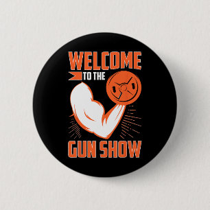 Bodybuilding Welcome To The Gun Show  6 Cm Round Badge