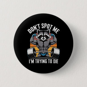 Bodybuilding Workout Don't Spot Me I'm Trying To D 6 Cm Round Badge