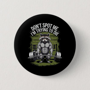 Bodybuilding Workout Don't Spot Me I'm Trying To D 6 Cm Round Badge