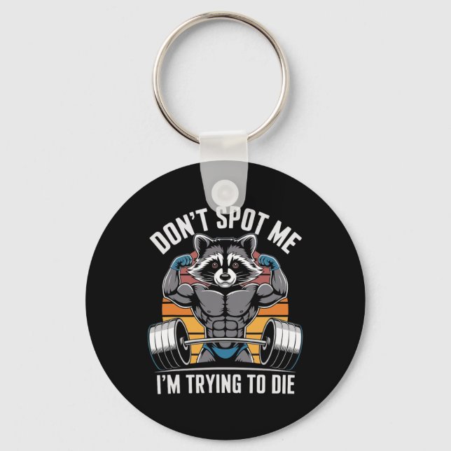 Bodybuilding Workout Don't Spot Me I'm Trying To D Key Ring (Front)