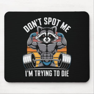 Bodybuilding Workout Don't Spot Me I'm Trying To D Mouse Pad