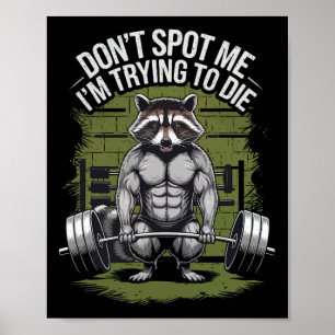 Bodybuilding Workout Don't Spot Me I'm Trying To D Poster