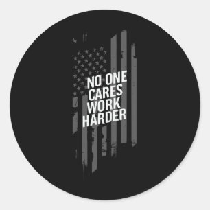 Bodybuilding Workout Nobody Cares Work Harder Weig Classic Round Sticker